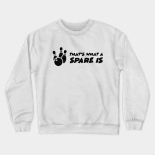 Bowling - That's what a spare it Crewneck Sweatshirt